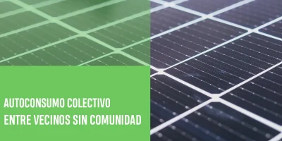 Autoconsumo colectivo entre vecinos sin comunidad de propietarios
