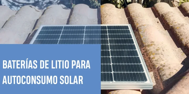 Baterías de litio para autoconsumo doméstico: tecnología y rendimiento