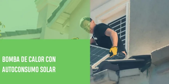 Integración de bomba de calor con autoconsumo solar: máxima eficiencia