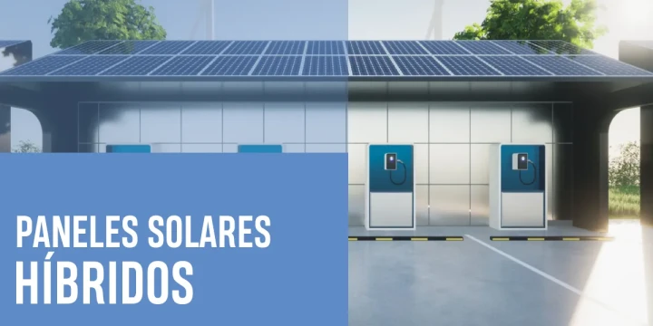 Paneles solares híbridos: qué son y cuándo instalarlos