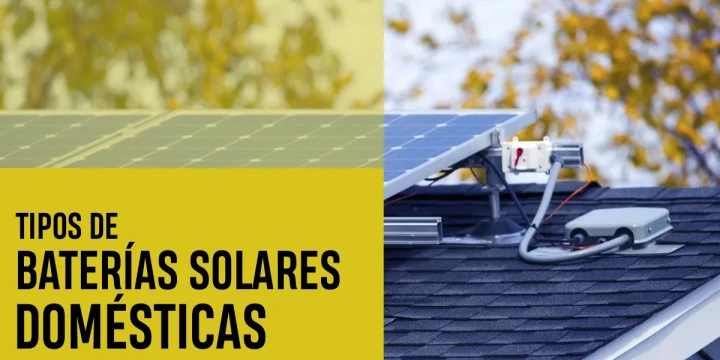 Tipos de baterías solares domésticas