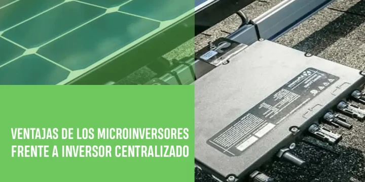 Ventajas de microinversores solares frente a inversor centralizado